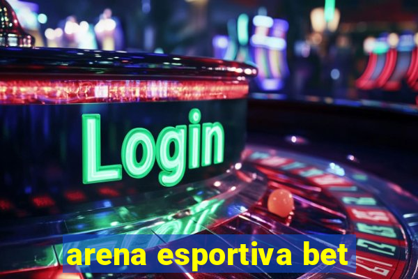 arena esportiva bet